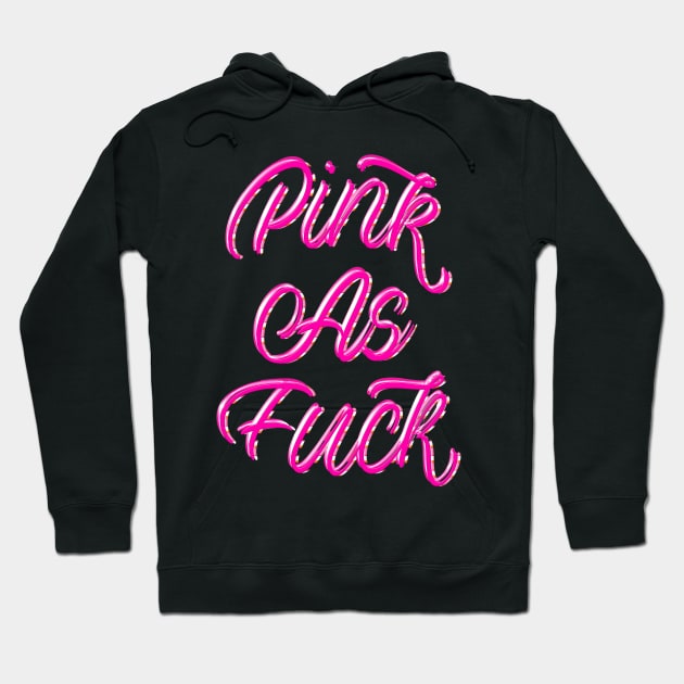 PINK AS FUCK Hoodie by LanaBanana